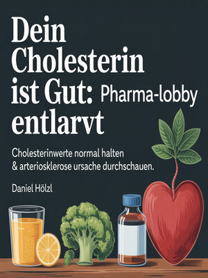 cover image of Dein Cholesterin ist gut--Pharma-Lobby entlarvt
